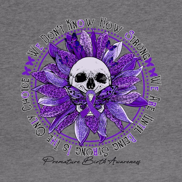 Premature Birth Awareness - Skull sunflower We Don't Know How Strong by vamstudio